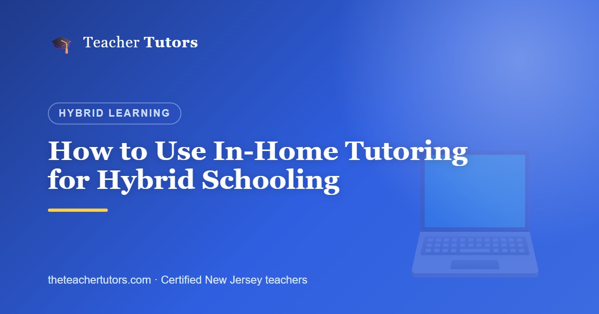 How to Use In-Home Tutoring for Hybrid Schooling