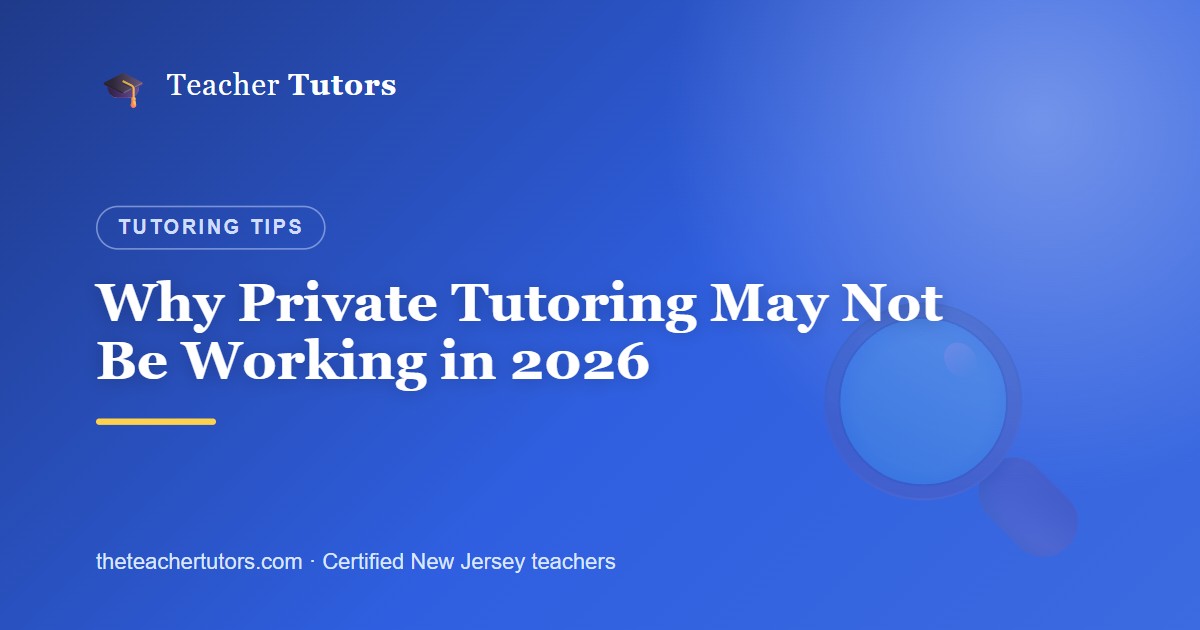 Why Private Tutoring May Not Be Working in 2026
